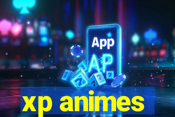 xp animes